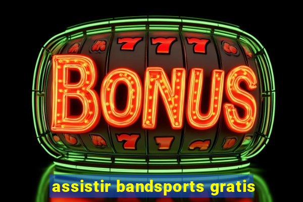 assistir bandsports gratis